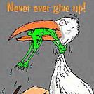 Never Give UP! by hiker37691 in Sign Gallery